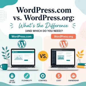 WordPress.com vs. WordPress.org: What's the Difference (and Which Do You Need)?